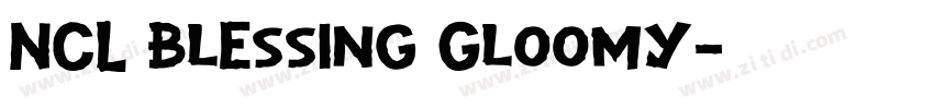NCL Blessing Gloomy字体转换